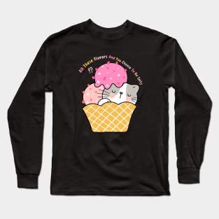 All these flavors and you choose to be salty Long Sleeve T-Shirt